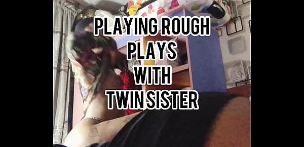  I played with my twin sister